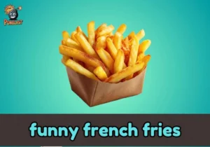 funny french fries