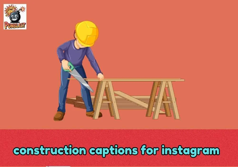 construction captions for instagram
