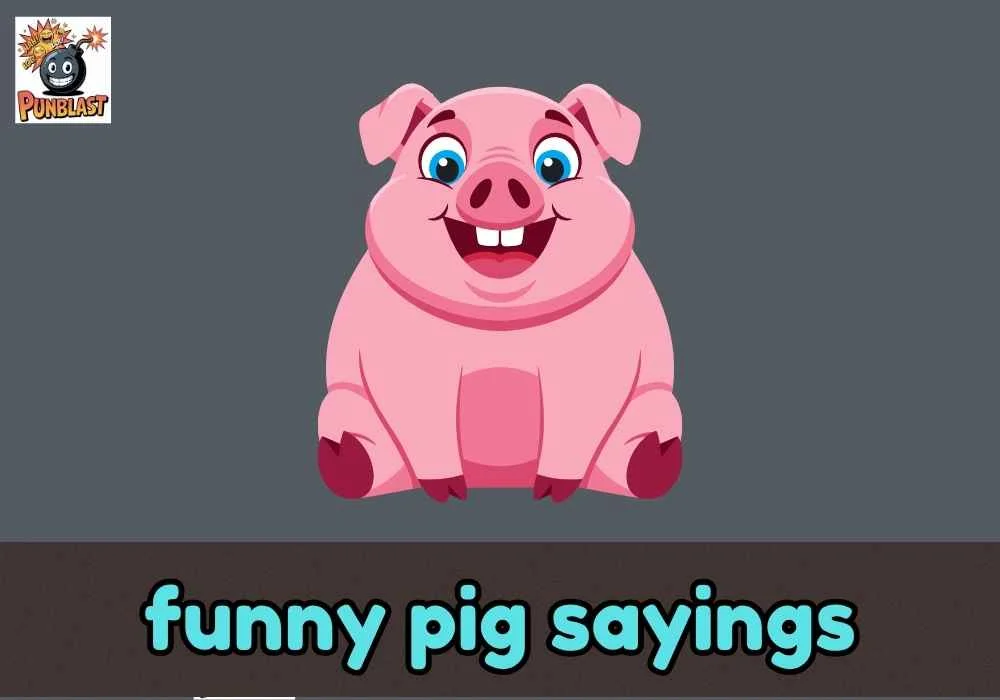 funny pig sayings