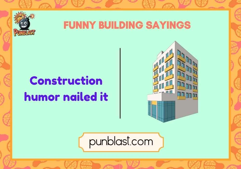 funny building sayings